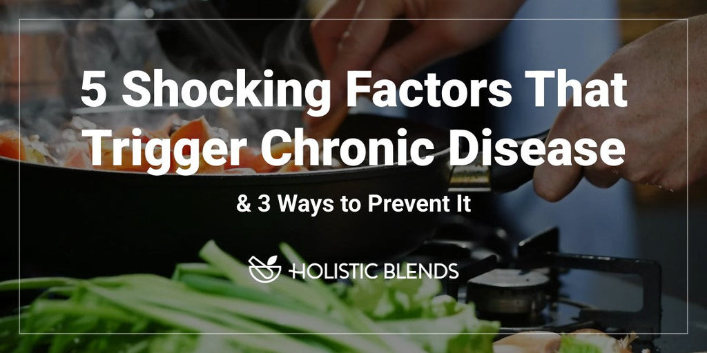 5 Shocking Factors That Trigger Chronic Disease