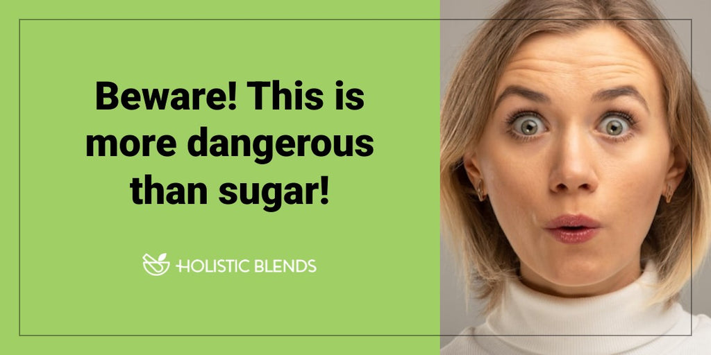 Beware! This is even more dangerous than sugar!